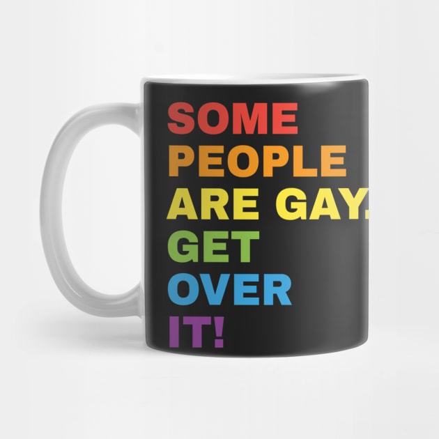 LGBT Clothing Some People Are Gay Get Over It! LGBT by giftideas